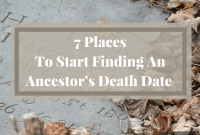 7 Places to Find an Ancestor’s Death Date Quickly