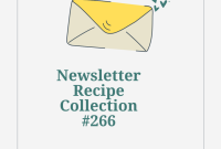 Newsletter Recipe Collection Vol. 266 — Seasonal Favorites and Tips